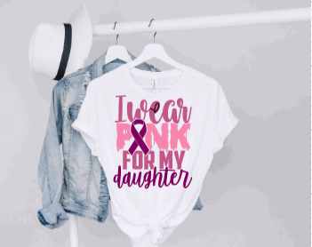 I Wear Pink For My Daughter